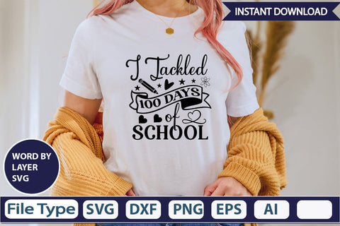 I Tackled 100 Days Of School SVG Cut File SVGs,Quotes and Sayings,Food & Drink,On Sale, Print & Cut SVG DesignPlante 503 
