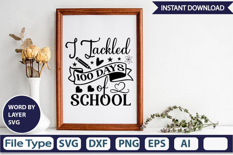 I Tackled 100 Days Of School SVG Cut File SVGs,Quotes and Sayings,Food & Drink,On Sale, Print & Cut SVG DesignPlante 503 