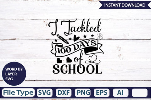 I Tackled 100 Days Of School SVG Cut File SVGs,Quotes and Sayings,Food & Drink,On Sale, Print & Cut SVG DesignPlante 503 