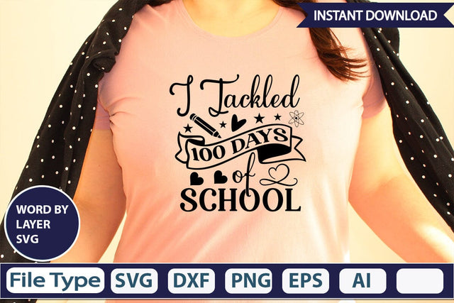 I Tackled 100 Days Of School SVG Cut File SVGs,Quotes and Sayings,Food & Drink,On Sale, Print & Cut SVG DesignPlante 503 