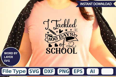 I Tackled 100 Days Of School SVG Cut File SVGs,Quotes and Sayings,Food & Drink,On Sale, Print & Cut SVG DesignPlante 503 