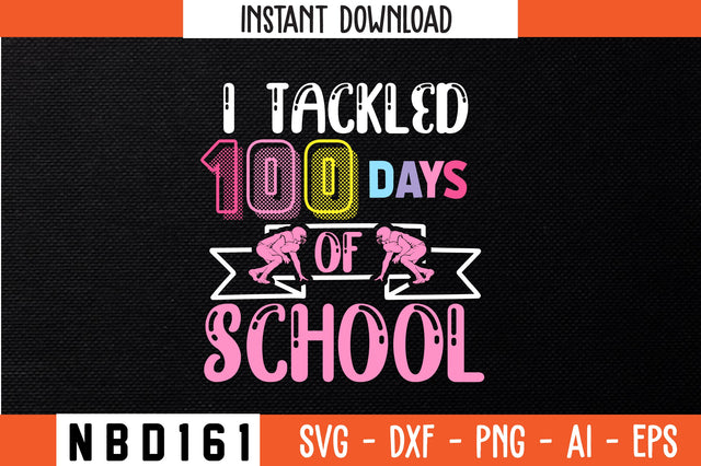 i tackled 100 days of school T-Shirt Design SVG Nbd161 