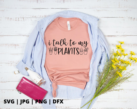 I talk to my plants SVG Good Morning Chaos 