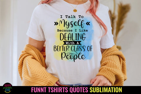 I Talk to Myself I Funny Tshirt Quotes Sublimation I PNG Sublimation Happy Printables Club 