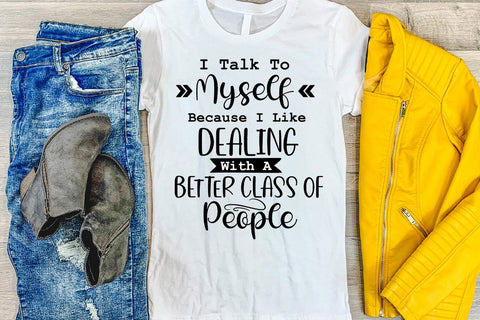 I Talk to Myself I Funny Tshirt SVG I Sarcastic SVG Quotes SVG Happy Printables Club 