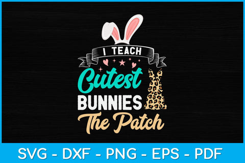 I Teach Cutest Bunnies The Patch Svg Design SVG artprintfile 