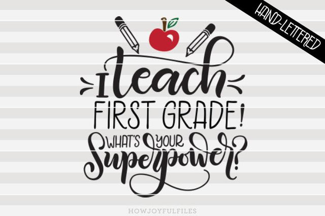 I teach first grade, What's your superpower? - School - Teacher | SVG PNG PDF and DXF files SVG HowJoyful 