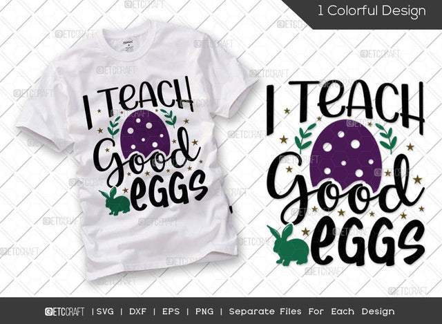 I Teach Good Eggs SVG Cut File | Easter Teacher Svg | Easter Bunny Svg | Easter Egg Svg | T-shirt Design SVG ETC Craft 