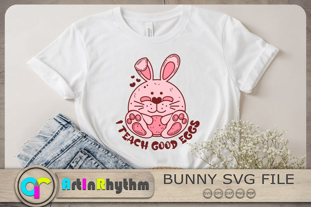 I teach good eggs Svg, Easter Svg, Easter Bunny Svg, Rabbit Svg, Easter Clipart SVG Artinrhythm shop 