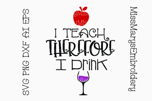 I teach I Drink SVG MissMarysEmbroidery 