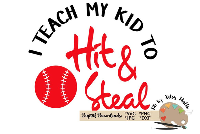 I teach my kid to hit and steal - Baseball mom svg Softball mom cut file SVG The Artsy Spot 
