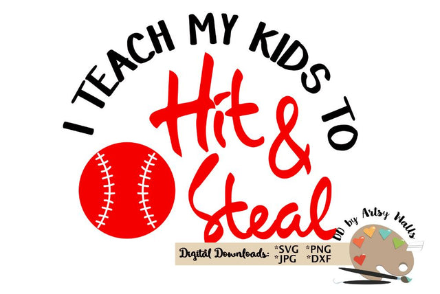 I teach my kids to hit and steal - Baseball mom svg Softball mom cut file (Copy) SVG The Artsy Spot 
