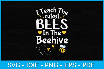I Teach The Cutest Bees In The Beehive Funny Bee Teacher Svg Design SVG artprintfile 