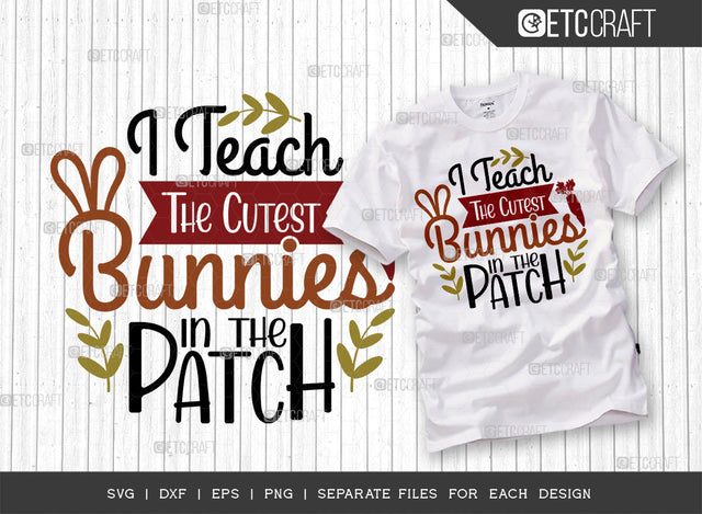 I Teach The Cutest Bunnies In The Patch SVG Cut File | Bunny Teacher Svg | Bunny Bandana Svg | Rabbit Svg | Bunny Quote Design SVG ETC Craft 