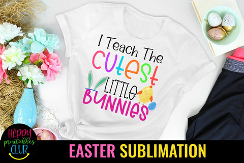 I Teach the Cutest -Easter Sublimation Designs -Sublimation Sublimation Happy Printables Club 