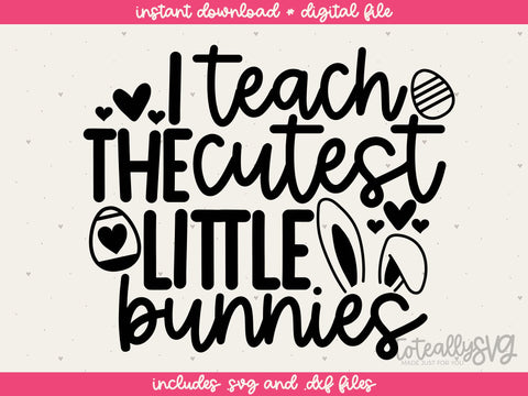 I Teach The Cutest Little Bunnies SVG Toteally Creations 