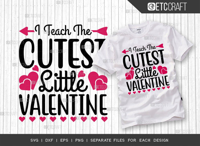 I Teach The Cutest Little Valentine SVG Cut File | Teacher Valentine's Svg | 14 February Svg | Love Teacher Svg | Valentine Svg | True Love Svg | Valentine's Day Quote Design SVG ETC Craft 