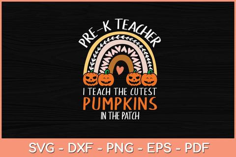 I Teach The Cutest Pumpkins - Funny Pre-K Teacher Halloween Svg Design SVG artprintfile 