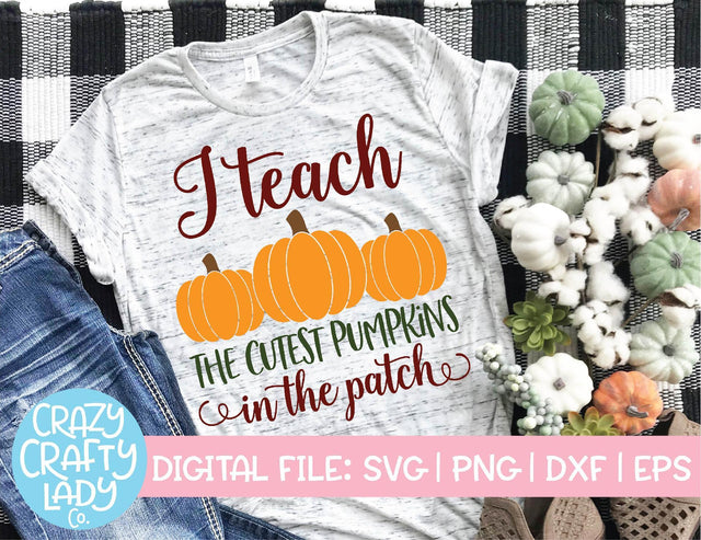 I Teach the Cutest Pumpkins in the Patch | Fall SVG Cut File SVG Crazy Crafty Lady Co. 