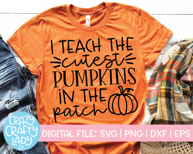 I Teach the Cutest Pumpkins in the Patch | Fall Teacher | Halloween | Thanksgiving Quote SVG Cut File Bundle SVG Crazy Crafty Lady Co. 