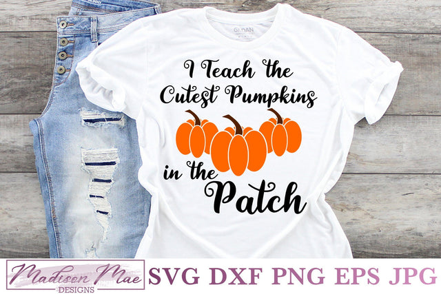 I Teach The Cutest Pumpkins In The Patch, Fall Teacher SVG SVG Madison Mae Designs 