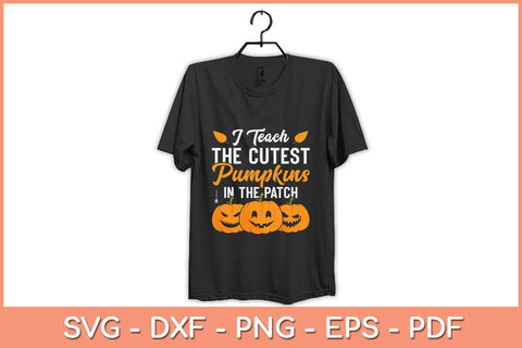 I Teach The Cutest Pumpkins In The Patch Funny Halloween Svg Design SVG artprintfile 