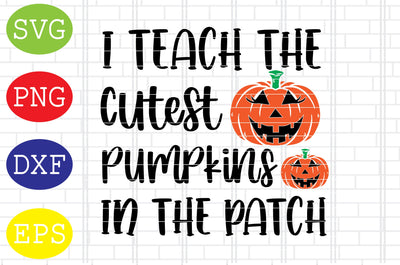 I Teach the Cutest Pumpkins in the Patch Svg, Cauldron Svg, Halloween Svg, Fall Svg, Autumn Svg, Ghost Svg SVG DigitalSvgFiles 