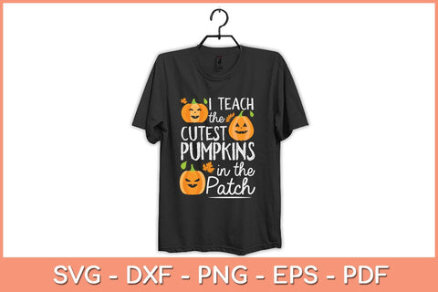I Teach the Cutest Pumpkins in The Patch Teacher Halloween Svg Design SVG artprintfile 