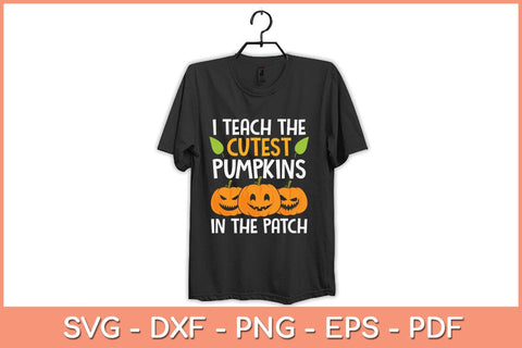 I Teach The Cutest Pumpkins In The Patch Teacher Halloween Svg Design SVG artprintfile 