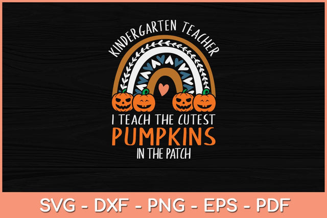 I Teach The Cutest Pumpkins Kindergarten Teacher Halloween Svg Design SVG artprintfile 
