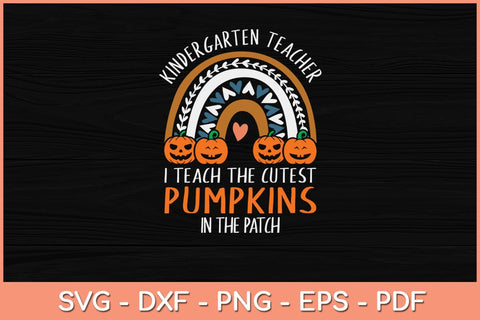 I Teach The Cutest Pumpkins Kindergarten Teacher Halloween Svg Design SVG artprintfile 