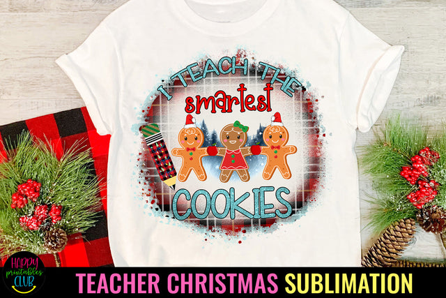 I Teach the Smartest Cookies I Teacher Christmas Sublimation Sublimation Happy Printables Club 