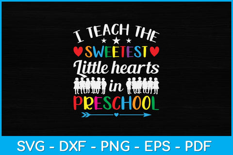 I Teach The Sweetest Little Hearts In Preschool Svg Design SVG artprintfile 