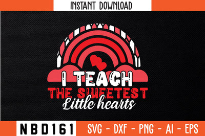 i teach the sweetest little hearts SVG Design SVG Nbd161 