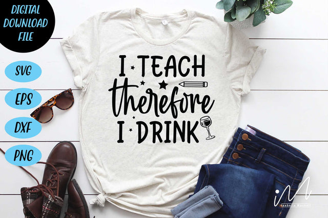 I teach therefore I drink svg, Kindergarten Teacher Svg, Cool Teacher T-shirt svg, Cut files, Funny Teacher Svg SVG Isabella Machell 