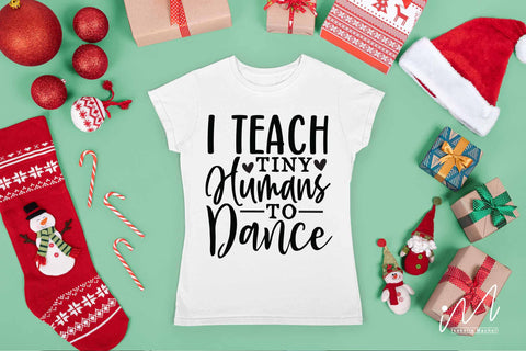 I teach tiny humans to dance svg,Dancing Shirt svg,Dance Instructor svg,Dance Teacher Gift shirt,Dance Teacher svg,I Teach Tiny Humans svg SVG Isabella Machell 