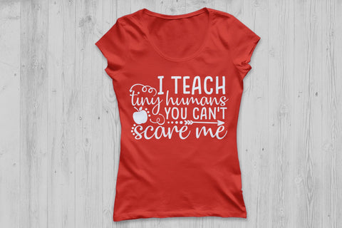 I Teach Tiny Humans You Can't Scare Me| Teacher Life SVG Cutting Files. SVG CosmosFineArt 