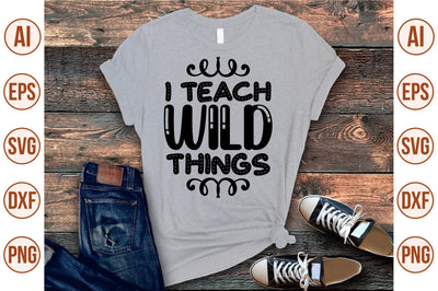 I Teach Wild Things svg SVG shah alam 