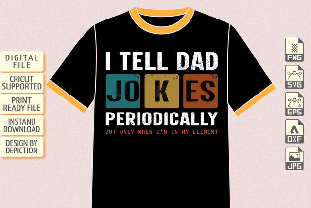 I Tell Dad Jokes Periodically But Only When I'm In My Element T-Shirt, Father's Day Jokes Shirt Print Template Sketch DESIGN Depiction Studio 