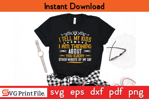 I Tell My Kids Funny Mothers Day Qoute T-shirt Design SVG PNG Cricut File SVG SVG Print File 