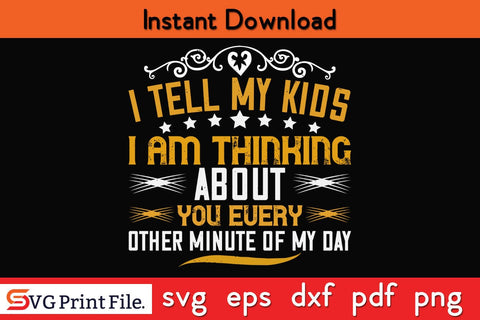 I Tell My Kids Funny Mothers Day Qoute T-shirt Design SVG PNG Cricut File SVG SVG Print File 