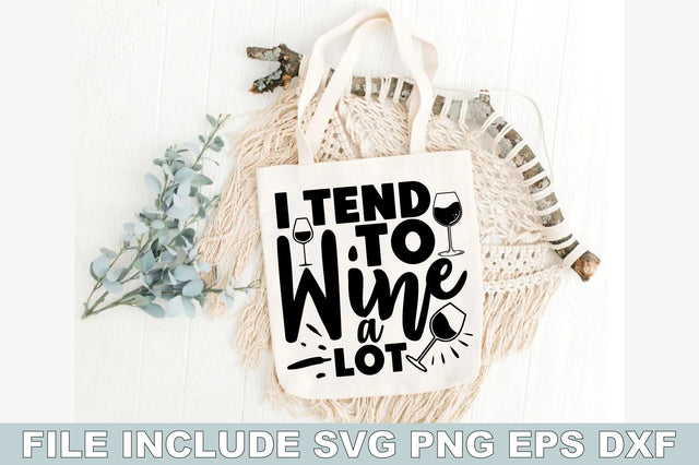 I Tend To Wine A Lot SVG Ariyan 