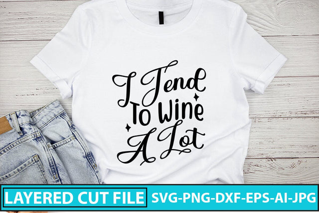 I Tend To Wine A Lot SVG Cut File SVG Syaman 