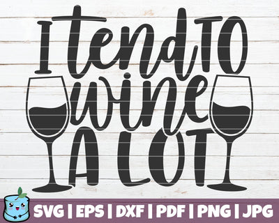 I Tend To Wine A Lot SVG MintyMarshmallows 
