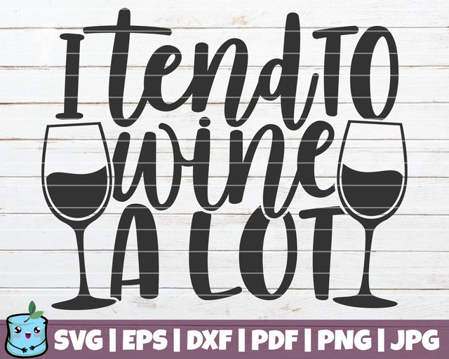 I Tend To Wine A Lot SVG MintyMarshmallows 