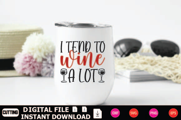 I Tend To Wine A Lot SVG Shahin alam 