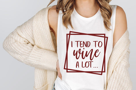 I Tend To Wine A Lot SVG | Wine SVG SVG RedFoxDesignsUS 