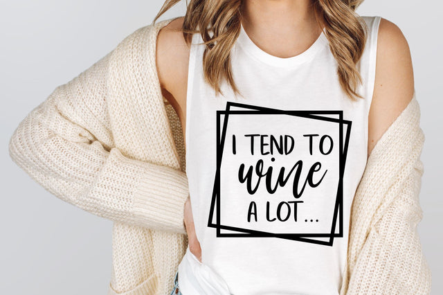 I Tend To Wine A Lot SVG | Wine SVG SVG RedFoxDesignsUS 