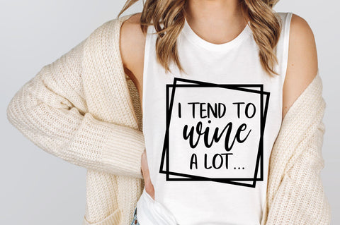 I Tend To Wine A Lot SVG | Wine SVG SVG RedFoxDesignsUS 
