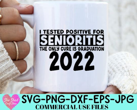 I Tested Positive For Senioritis SVG, Class Of 2022 Svg, Graduation Svg, SVG She Shed Craft Store 